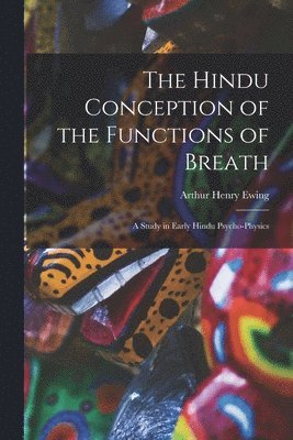 The Hindu Conception of the Functions of Breath 1