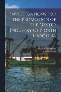 bokomslag Investigations for the Promotion of the Oyster Industry of North Carolina