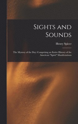 Henry Spicer - Sights and Sounds, Inbunden