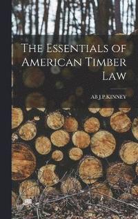 bokomslag The Essentials of American Timber Law