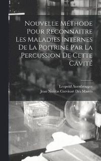 bokomslag Nouvelle Mthode Pour Reconnaitre Les Maladies Internes De La Poitrine Par La Percussion De Cette Cavit
