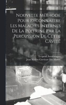 bokomslag Nouvelle Méthode Pour Reconnaitre Les Maladies Internes De La Poitrine Par La Percussion De Cette Cavité