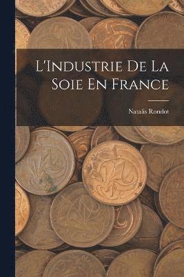 L'Industrie De La Soie En France 1