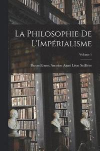 bokomslag La Philosophie De L'Imprialisme; Volume 1