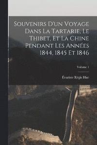 bokomslag Souvenirs D'un Voyage Dans La Tartarie, Le Thibet, Et La Chine Pendant Les Annes 1844, 1845 Et 1846; Volume 1