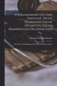 bokomslag Volksarzneimittel Und Einfache, Nicht Pharmazeutische Heilmittel Gegen Krankheiten Des Menschen