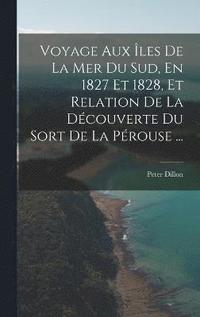 bokomslag Voyage Aux les De La Mer Du Sud, En 1827 Et 1828, Et Relation De La Dcouverte Du Sort De La Prouse ...