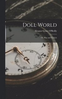 bokomslag Doll World; Or, Play and Earnest