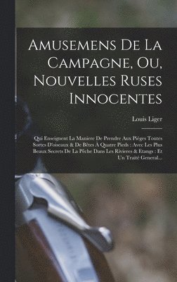 bokomslag Amusemens De La Campagne, Ou, Nouvelles Ruses Innocentes