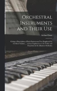 bokomslag Orchestral Instruments and Their Use