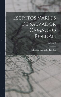 bokomslag Escritos Varios De Salvador Camacho Roldán; Volume 2