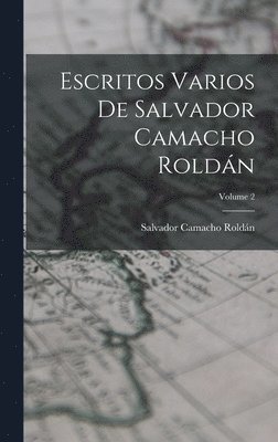 bokomslag Escritos Varios De Salvador Camacho Roldn; Volume 2