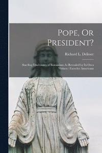 bokomslag Pope, Or President?