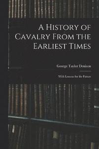 bokomslag A History of Cavalry From the Earliest Times