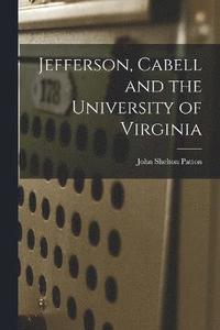 bokomslag Jefferson, Cabell and the University of Virginia