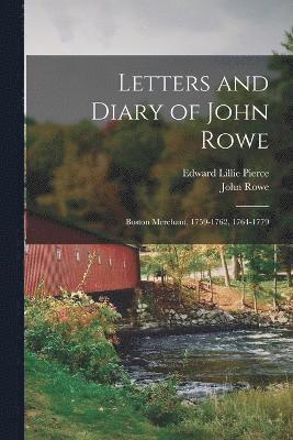 Edward Lillie Pierce, John Rowe - Letters and Diary of John Rowe, Häftad