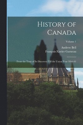 François-Xavier Garneau, Andrew Bell - History of Canada, Häftad