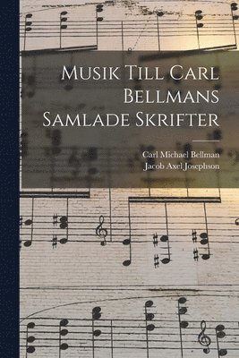 bokomslag Musik Till Carl Bellmans Samlade Skrifter