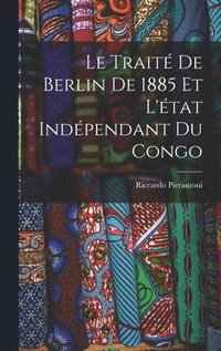 bokomslag Le Trait De Berlin De 1885 Et L'tat Indpendant Du Congo