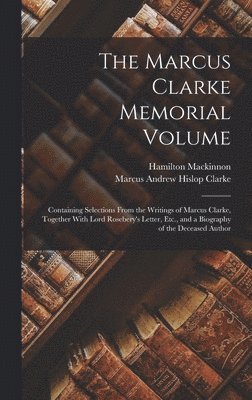 The Marcus Clarke Memorial Volume 1