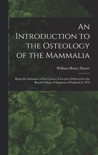 bokomslag An Introduction to the Osteology of the Mammalia