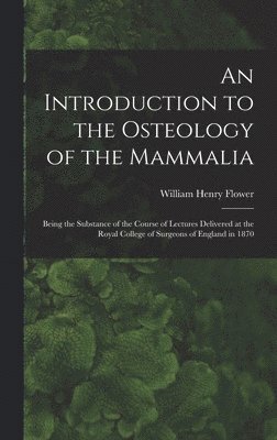 bokomslag An Introduction to the Osteology of the Mammalia