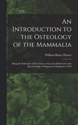 Introduction to the Osteology of the Mammalia