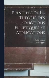 bokomslag Principes De La Thorie Des Fonctions Elliptiques Et Applications