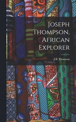 bokomslag Joseph Thompson, African Explorer