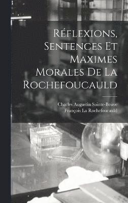 Rflexions, Sentences Et Maximes Morales De La Rochefoucauld 1