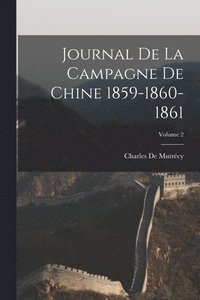 bokomslag Journal De La Campagne De Chine 1859-1860-1861; Volume 2