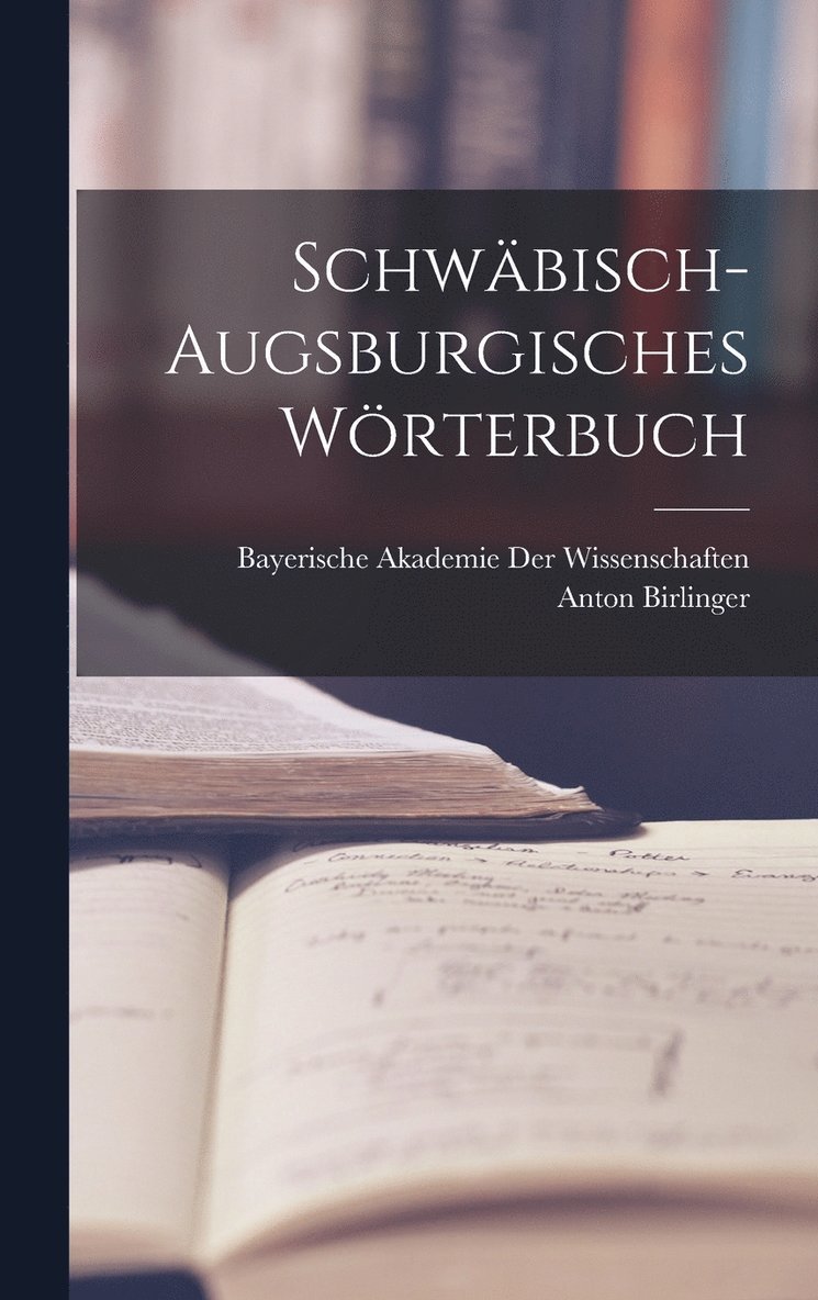 Schwbisch-Augsburgisches Wrterbuch 1