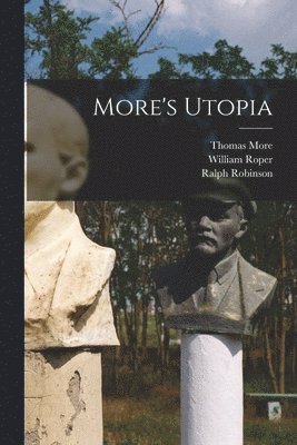 Thomas More, William Roper, Ralph Robinson - More's Utopia, Häftad