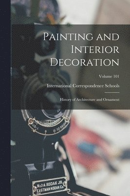 bokomslag Painting and Interior Decoration; History of Architecture and Ornament; Volume 101