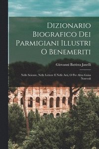 bokomslag Dizionario Biografico Dei Parmigiani Illustri O Benemeriti