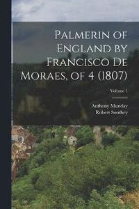 bokomslag Palmerin of England by Francisco De Moraes, of 4 (1807); Volume 1