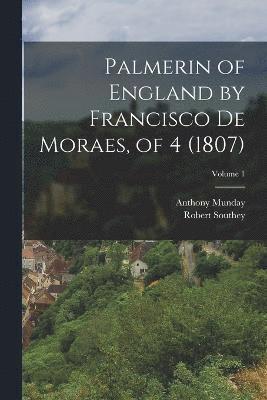 Palmerin of England by Francisco De Moraes, of 4 (1807); Volume 1 1