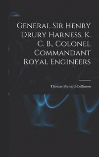 bokomslag General Sir Henry Drury Harness, K. C. B., Colonel Commandant Royal Engineers