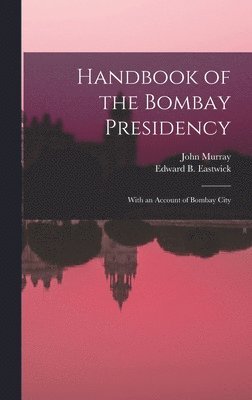 Edward B Eastwick, John Murray - Handbook of the Bombay Presidency, Inbunden