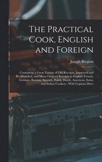 bokomslag The Practical Cook, English and Foreign