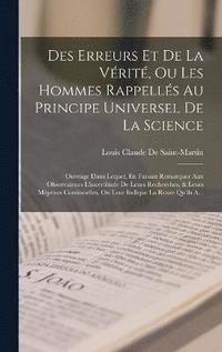 bokomslag Des Erreurs Et De La Vrit, Ou Les Hommes Rappells Au Principe Universel De La Science