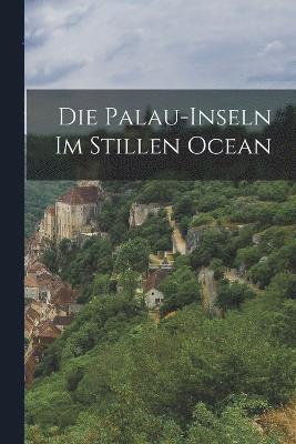 Die Palau-Inseln Im Stillen Ocean 1