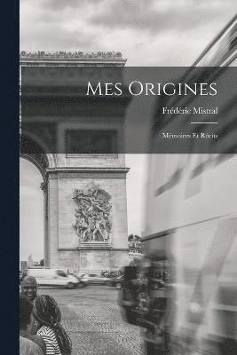 Frédéric Mistral - Mes Origines, Häftad