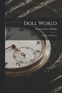 bokomslag Doll World; Or, Play and Earnest