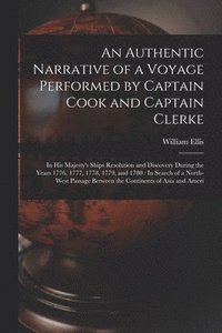 bokomslag An Authentic Narrative of a Voyage Performed by Captain Cook and Captain Clerke