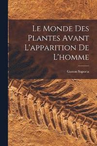 bokomslag Le Monde Des Plantes Avant L'apparition De L'homme