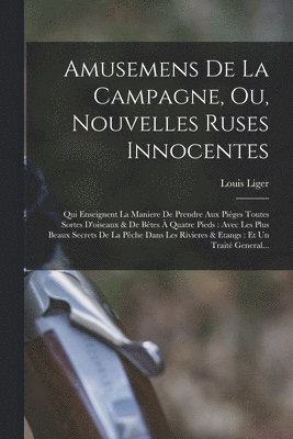 Amusemens De La Campagne, Ou, Nouvelles Ruses Innocentes 1