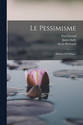 James Sully, Alexis Bertrand, Paul Gérard - Pessimisme, Häftad