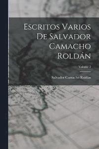 bokomslag Escritos Varios De Salvador Camacho Roldn; Volume 2