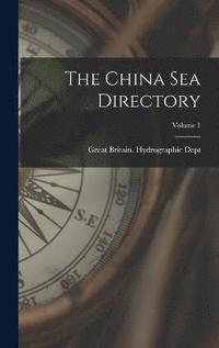 bokomslag The China Sea Directory; Volume 1